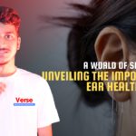 A World of Sound: Unveiling the Importance of Ear Health