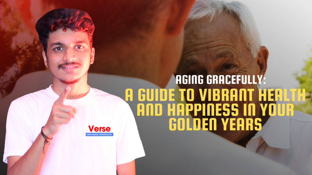 Aging Gracefully: A Guide to Vibrant Health and Happiness in Your Golden Years
