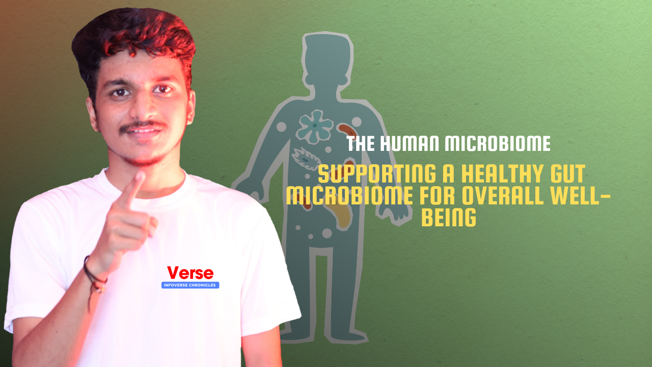 The Human Microbiome - Supporting a Healthy Gut Microbiome for Overall Well-Being