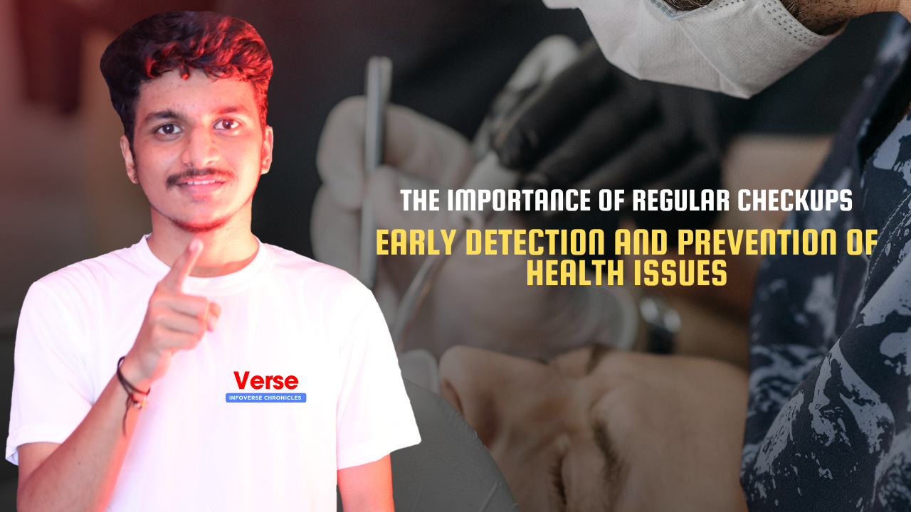 The Importance of Regular Checkups - Early Detection and Prevention of Health Issues