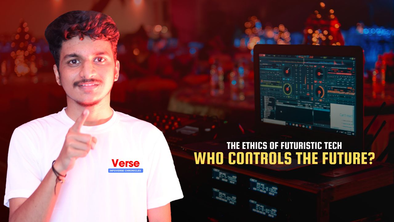 The Ethics of Futuristic Tech: Who Controls the Future?